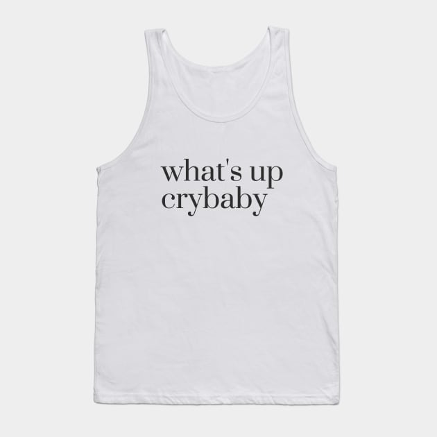 what's up crybaby Tank Top by miamia